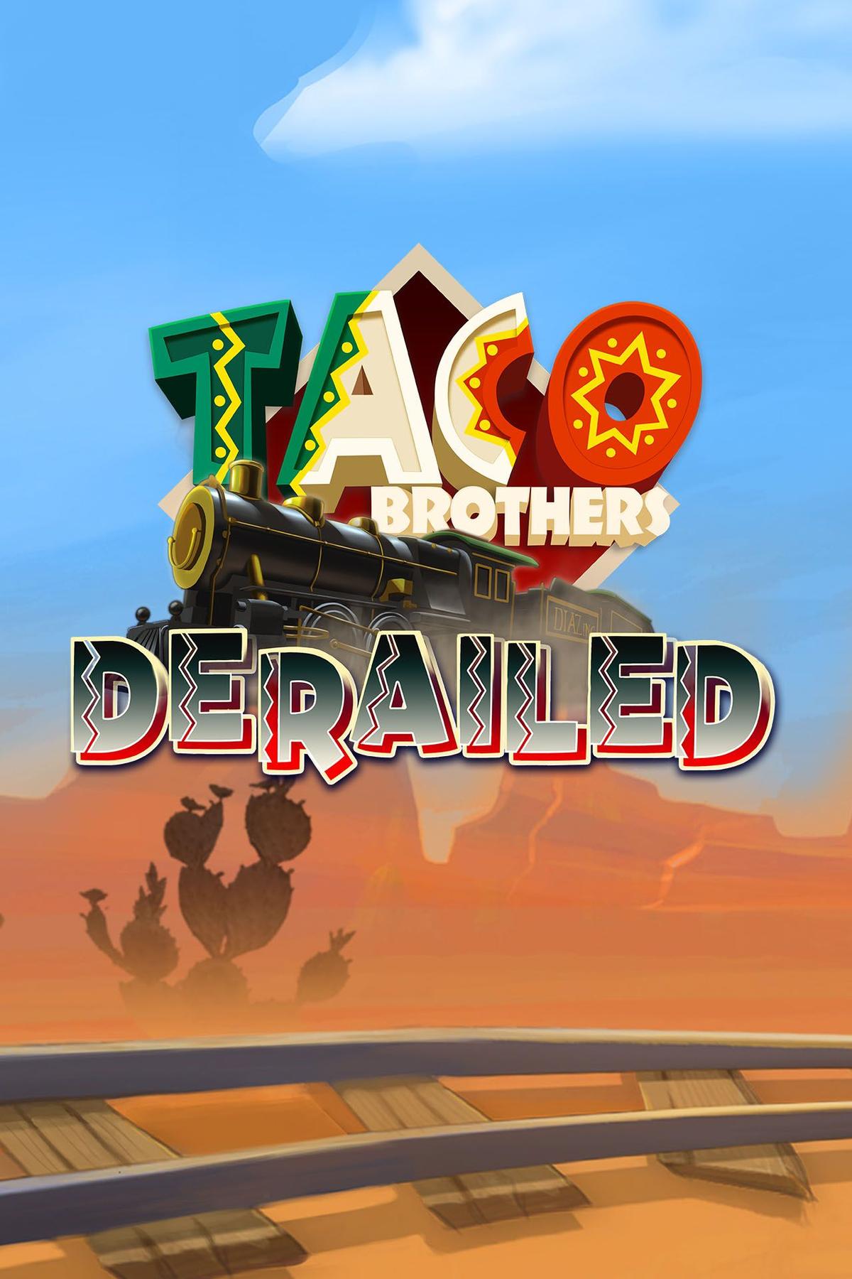Taco Brothers Derailed